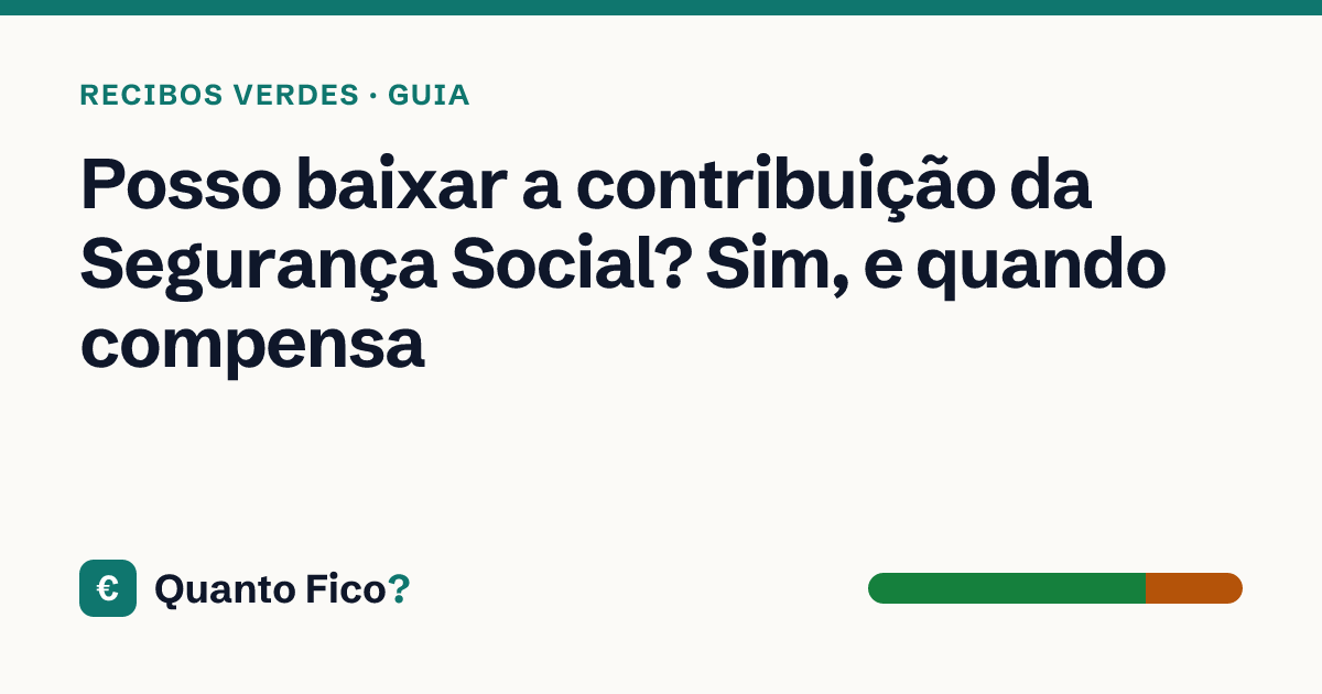 Posso baixar a contribuição da Segurança Social? Sim, e quando compensa — Quanto Fico?