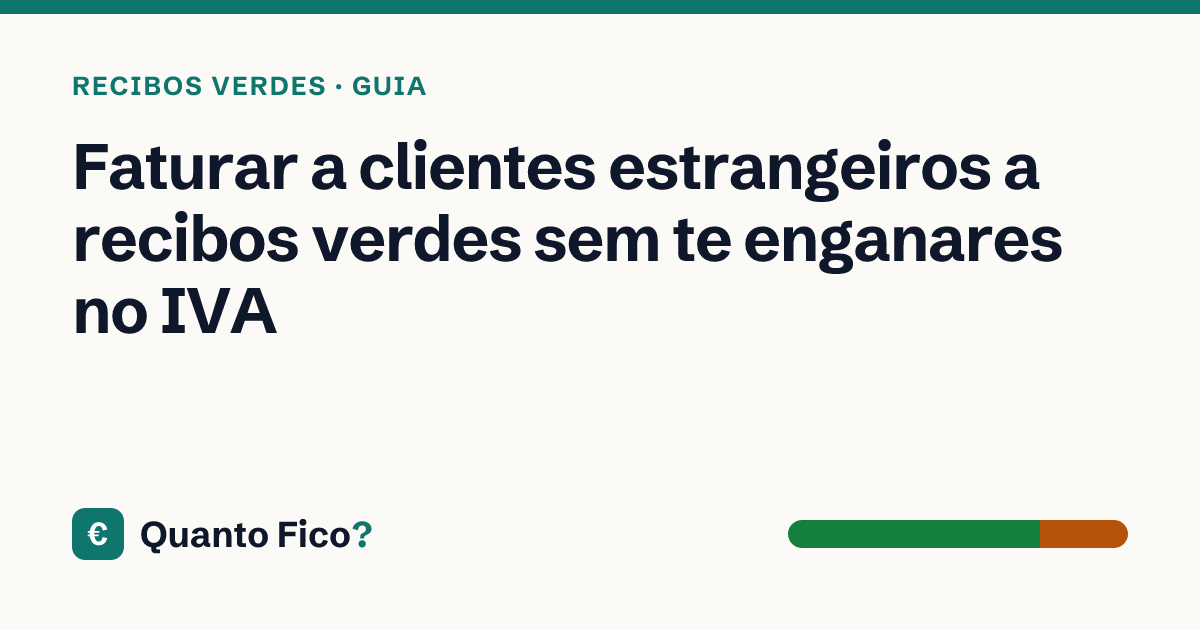 Faturar a clientes estrangeiros a recibos verdes sem te enganares no IVA — Quanto Fico?